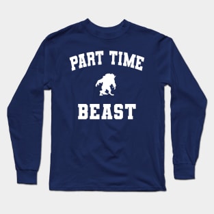 Part Time Beast Long Sleeve T-Shirt